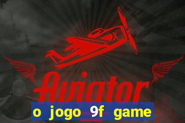 o jogo 9f game paga mesmo